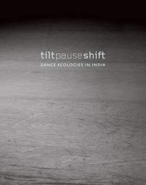 Tilt Pause Shift – Dance Ecologies in India