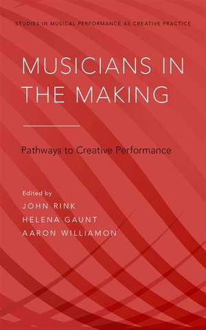 Musicians in the Making: Pathways to Creative Performance