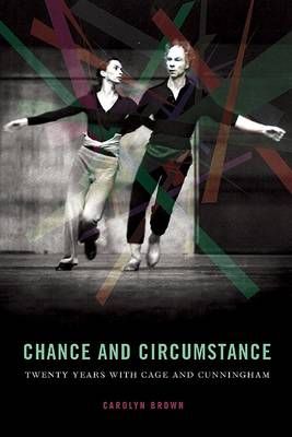 Chance and Circumstance: Twenty Years with Cage and Cunningham