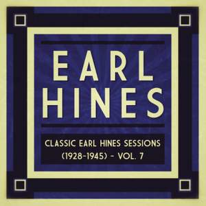 Classic Earl Hines Sessions (1928-1945), Vol. 7 Product Image