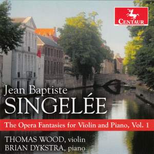 Singelée: The Opera Fantasies for Violin & Piano, Vol. 1