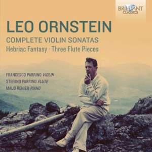 Leo Ornstein: Complete Violin Sonatas