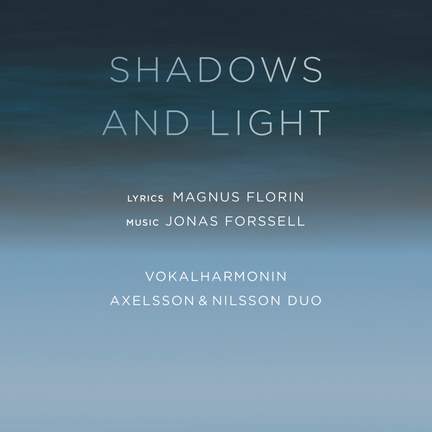 Forssell: Shadows and Light - A Madrigal Opera
