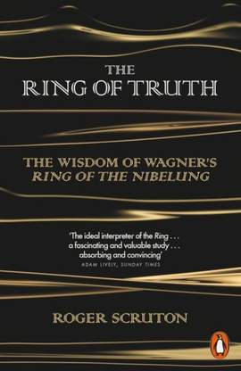 The Ring of Truth: The Wisdom of Wagner's Ring of the Nibelung