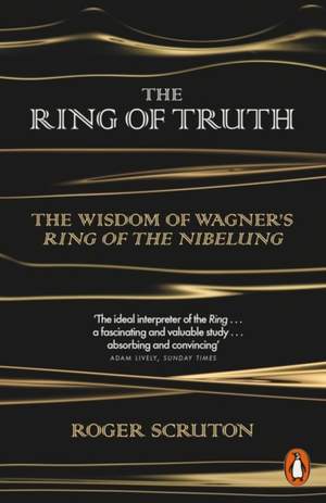The Ring of Truth: The Wisdom of Wagner's Ring of the Nibelung