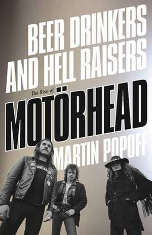 Beer Drinkers and Hell Raisers: The Rise of Motoerhead Product Image