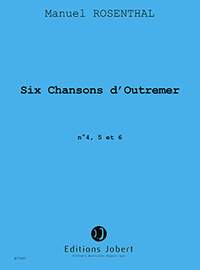 Rosenthal, Manuel: Chansons d'Outre-mer (4 a 6)