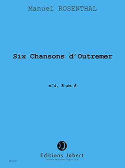 Rosenthal, Manuel: Chansons d'Outre-mer (4 a 6)