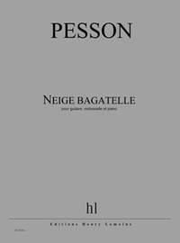 Pesson, Gerard: Neige bagatelle