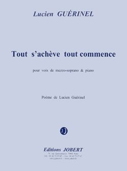 Guerinel, Lucien: Tout s'acheve, tout commence