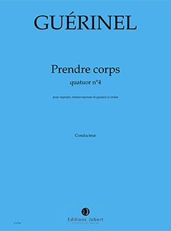 Guerinel, Lucien: Quatuor a cordes no4 Prendre corps