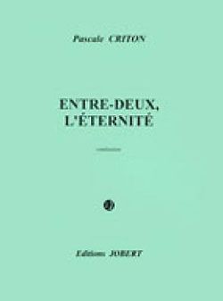 Criton, Pascale: Entre-deux, l'eternite