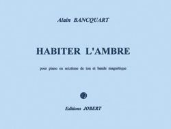 Bancquart, Alain: Habiter l'ambre