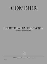 Combier, Jerome: Heurter la lumiere encore