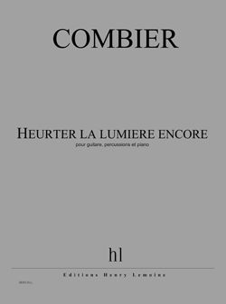 Combier, Jerome: Heurter la lumiere encore