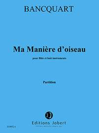 Bancquart, Alain: Ma maniere d'oiseau
