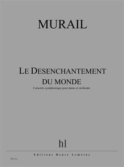 Murail, Tristan: Le Desenchantement du monde
