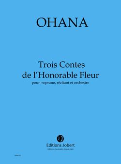 Ohana, Maurice: Contes de l'Honorable Fleur (3)