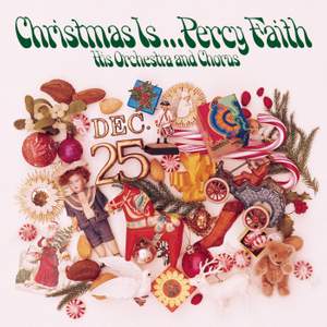 Christmas Is ... Percy Faith, His Orchestra and Chorus