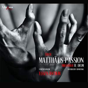 J.S. Bach: St Matthew Passion & Bruckner: Te Deum