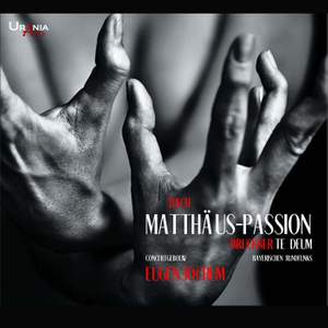 J.S. Bach: St Matthew Passion & Bruckner: Te Deum