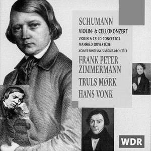 Schumann: Violin Concerto, Cello Concerto & 'Manfred' Overture