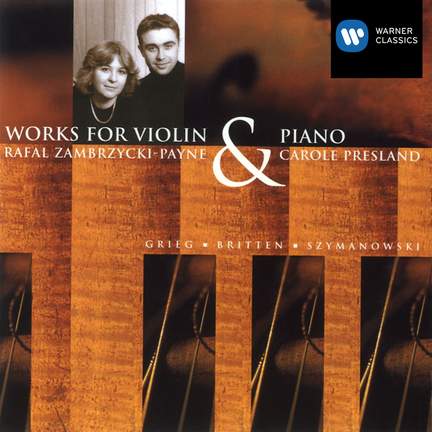 Szymanowski, Britten & Grieg: Violin Sonatas