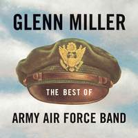 Glenn Miller - The Best of Army Air Force Band
