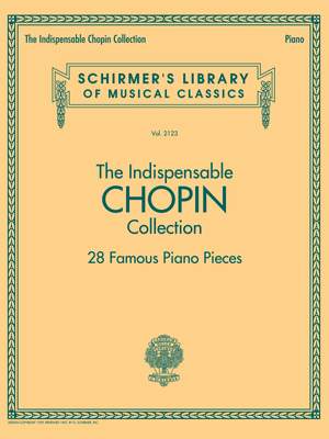 The Indispensable Chopin Collection – 28 Famous Piano Pieces