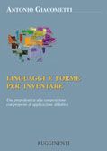 Antonio Giacometti: Linguaggi E Forme Per Inventar