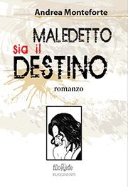 Andrea Monforte: Maledetto Sia Il Destino