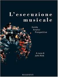 John Rink: L'Esecuzione Musicale