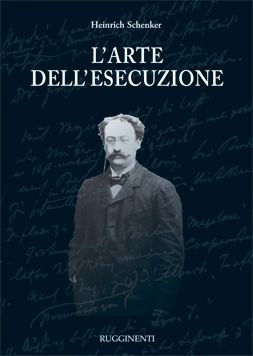 Heinrich Schenker: L'Arte Dell'Esecuzione