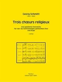 Schmitt, G: Trois Choeurs Religieux