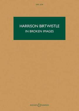 Birtwistle, S H: In Broken Images HPS 1574