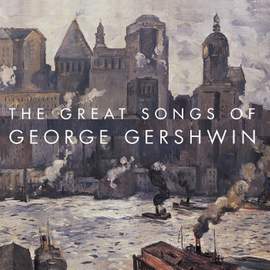 The Great Songs Of George Gershwin