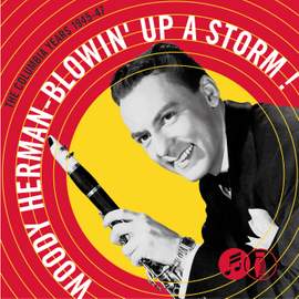 Blowin' Up A Storm: The Columbia Years 1945-1947