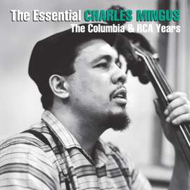 The Essential Charles Mingus: The Columbia Years