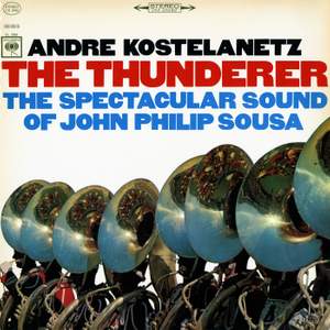 The Thunderer: The Spectacular Sound of John Philip Sousa