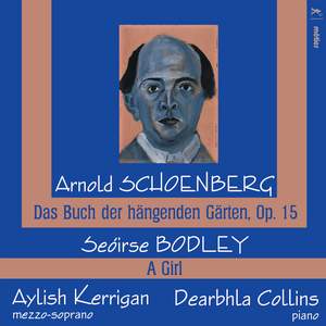 Schoenberg: Das Buch der hängenden Gärten; Bodley: A Girl