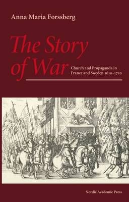 Story of War: Church & Propaganda in France & Sweden in 1610-1710