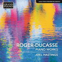 Jean Roger-Ducasse: Piano Works