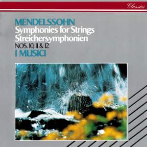 Mendelssohn: String Symphonies Nos. 10, 11 & 12