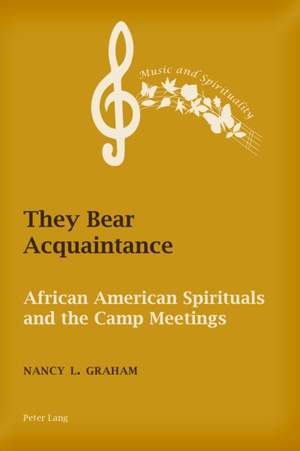 They Bear Acquaintance: African American Spirituals and the Camp Meetings