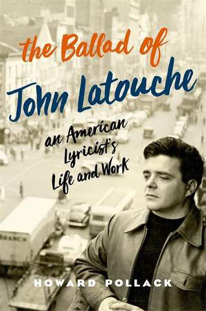 The Ballad of John Latouche: An American Lyricist's Life and Work