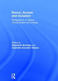 Dance, Access and Inclusion: Perspectives on Dance, Young People and Change