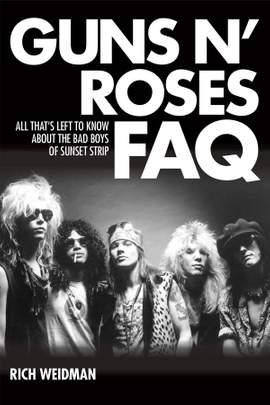 Guns N' Roses FAQ: All That's Left to Know About the Bad Boys of Sunset Strip