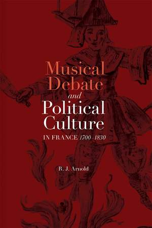 Musical Debate and Political Culture in France, 1700-1830