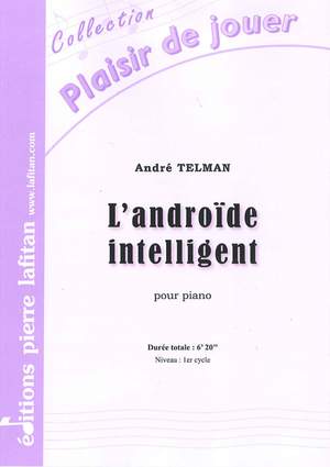 L'Androïde Intelligent (En Trois Mouvements)