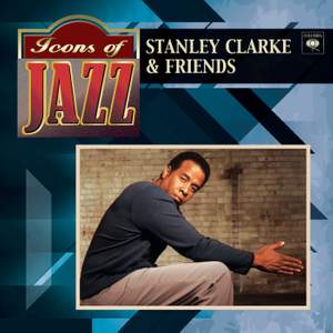 Stanley Clarke & Friends - Icons Of Jazz